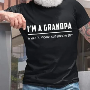 Funny Graphic Letter Tee ShirtsI'm A Grandpa What's Your Superpower Casual Short Sleeve T-Shirt